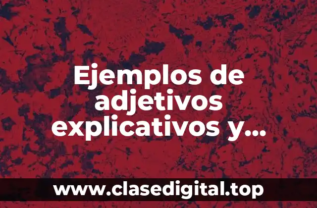 Ejemplos de adjetivos explicativos y Significado