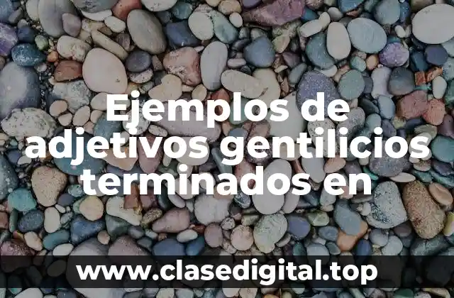 Ejemplos de adjetivos gentilicios terminados en