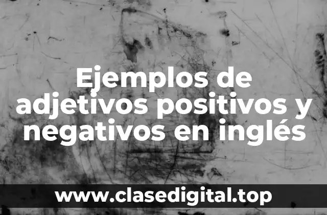 Ejemplos de adjetivos positivos en inglés