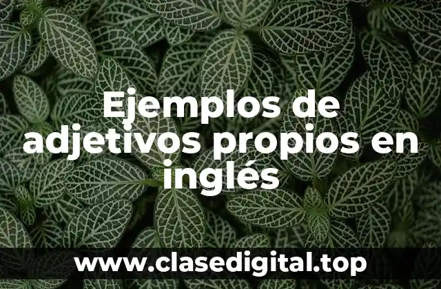 Ejemplos de adjetivos propios en inglés