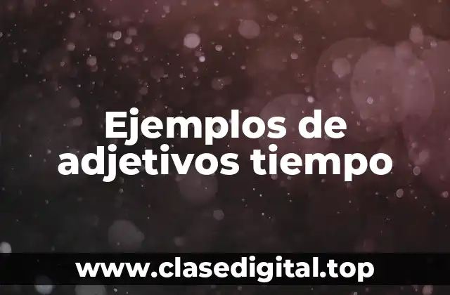 Ejemplos de adjetivos tiempo