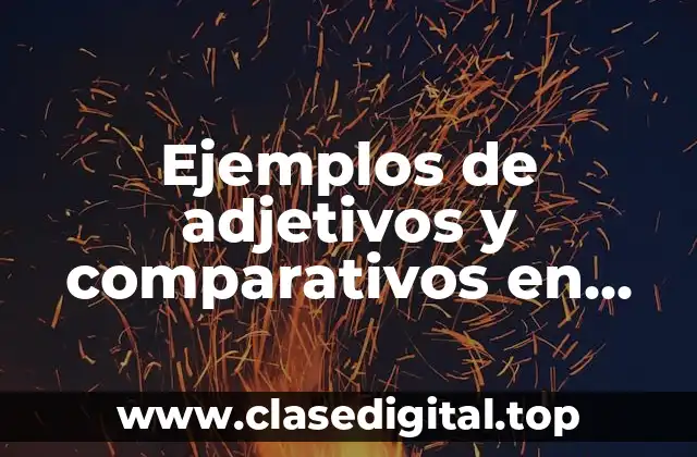 Ejemplos de adjetivos y comparativos en inglés