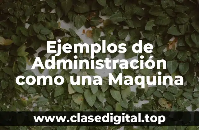 Ejemplos de Administración como una Maquina