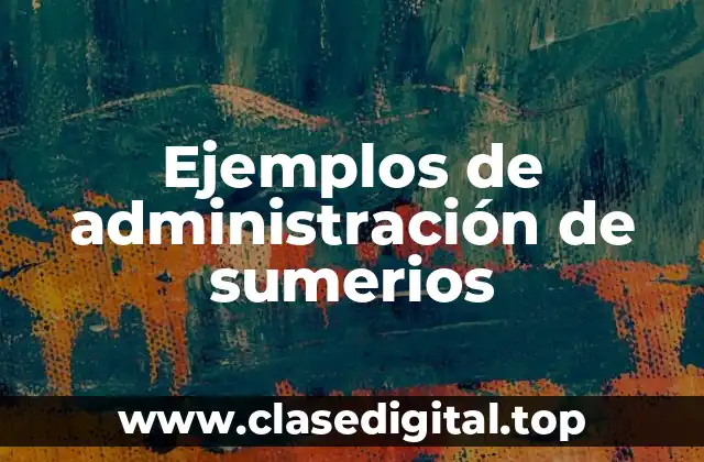 Ejemplos de administración de sumerios