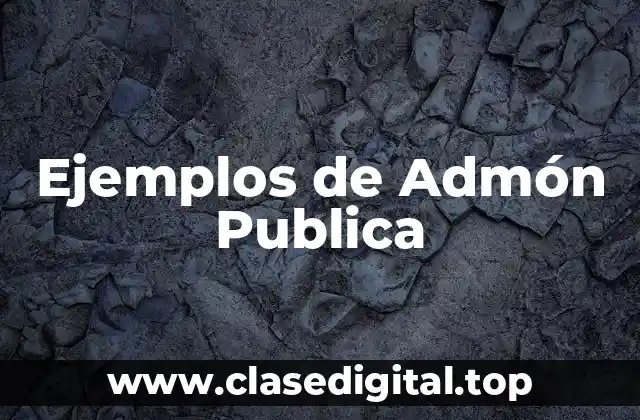 Ejemplos de Admón Publica