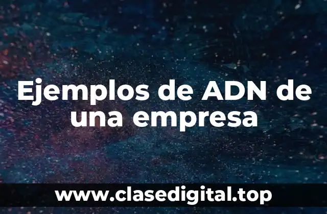 Ejemplos de ADN de una empresa