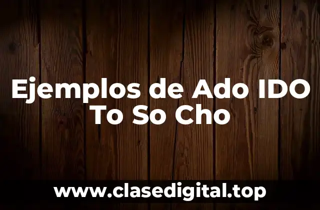 Ejemplos de Ado IDO To So Cho