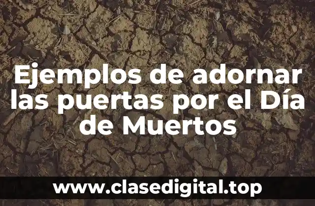 Ejemplos de adornar las puertas por el Día de Muertos