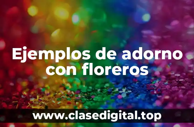 Ejemplos de adorno con floreros