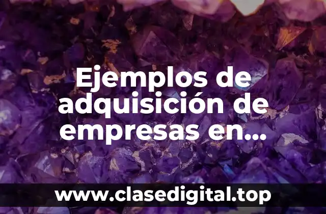 Ejemplos de adquisición de empresas en Colombia