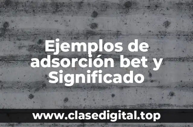 Ejemplos de adsorción bet