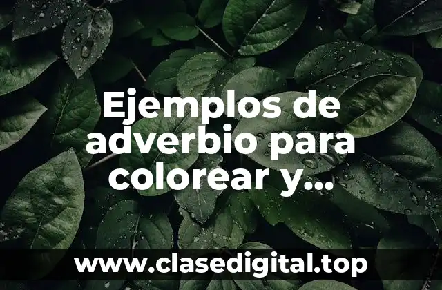 Ejemplos de adverbio para colorear y Significado