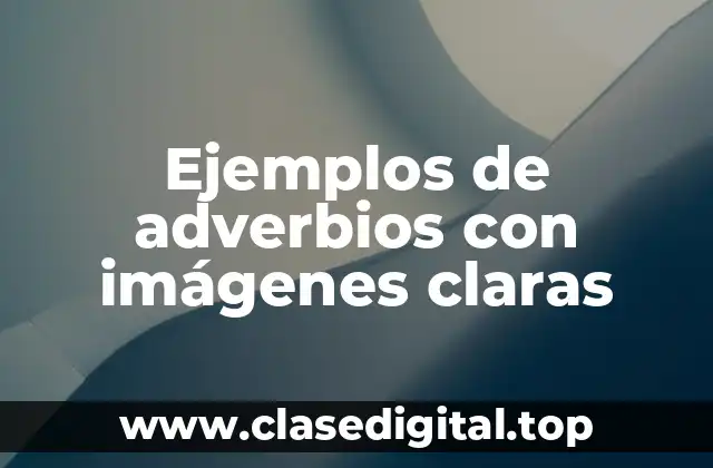 Ejemplos de adverbios con imágenes claras