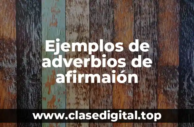 Ejemplos de adverbios de afirmaión