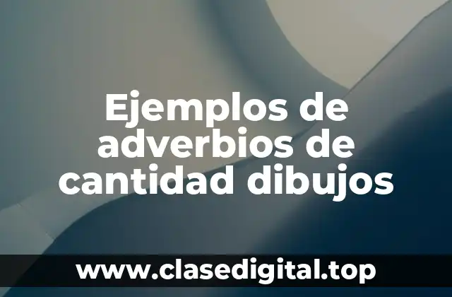 Ejemplos de adverbios de cantidad dibujos