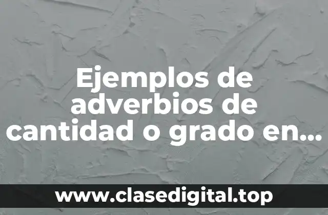 Ejemplos de adverbios de cantidad o grado en inglés y Significado