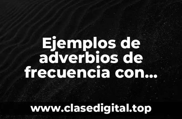 Ejemplos de adverbios de frecuencia con alimentos