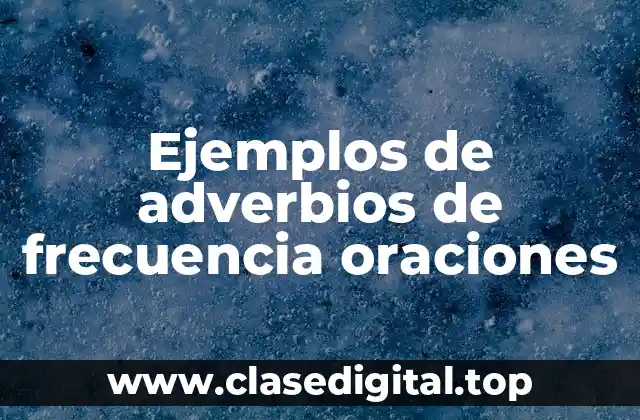 Ejemplos de adverbios de frecuencia oraciones