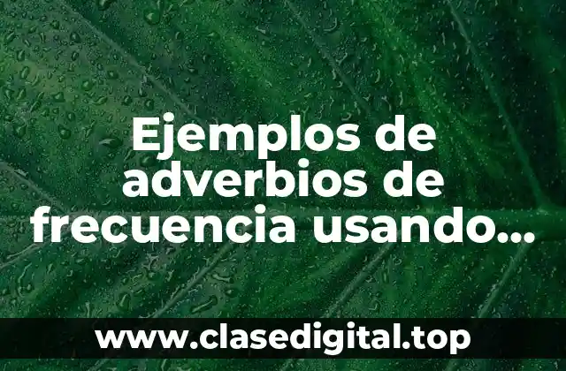 Ejemplos de adverbios de frecuencia usando will