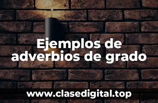 Ejemplos de adverbios de grado