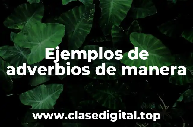 Ejemplos de adverbios de manera