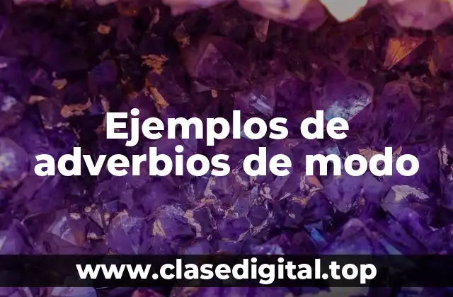 Ejemplos de adverbios de modo