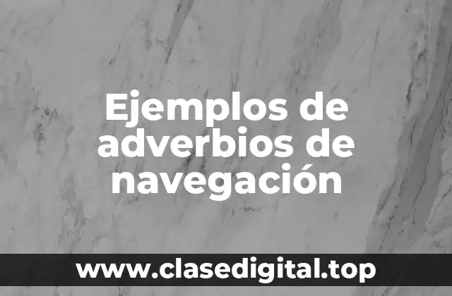 Ejemplos de adverbios de navegación