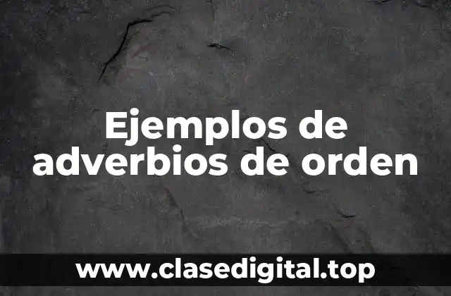 Ejemplos de adverbios de orden