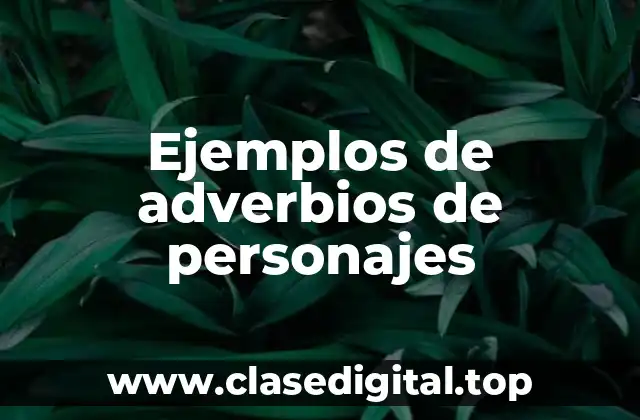 Ejemplos de adverbios de personajes