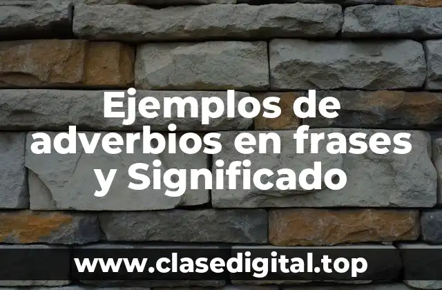 Ejemplos de adverbios en frases y Significado