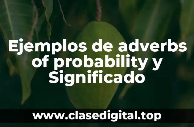 Ejemplos de adverbs of probability y Significado