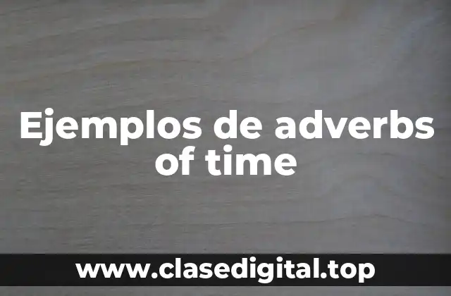 Ejemplos de adverbs of time