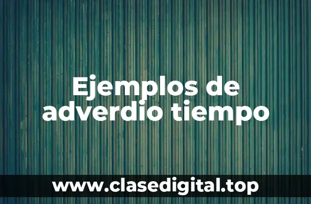 Ejemplos de adverdio tiempo