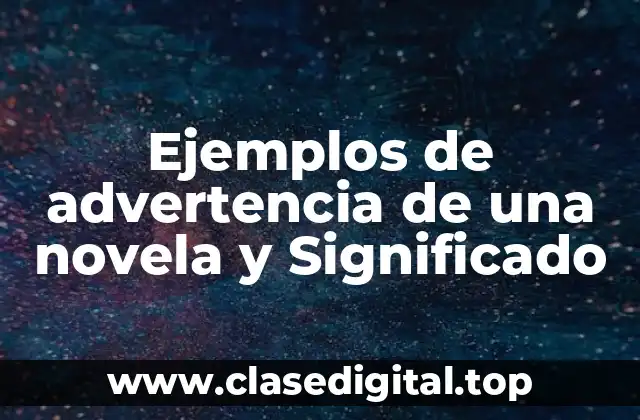 Ejemplos de advertencia de una novela y Significado