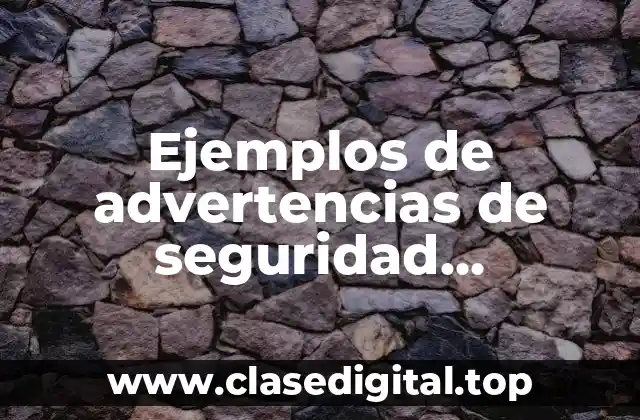 Ejemplos de advertencias de seguridad respectivas