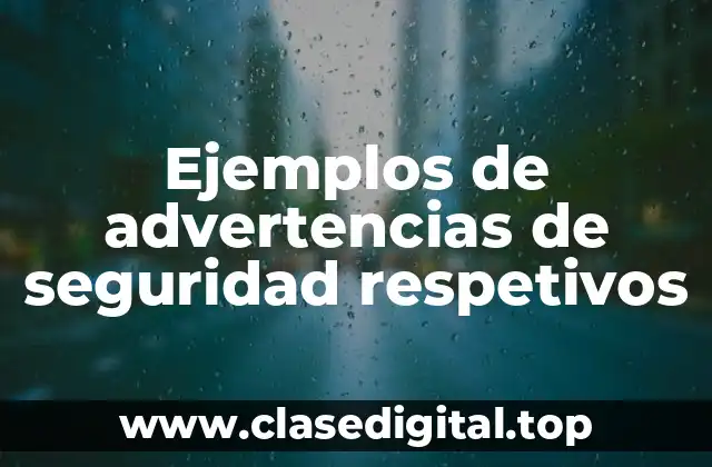 Ejemplos de advertencias de seguridad respetivos
