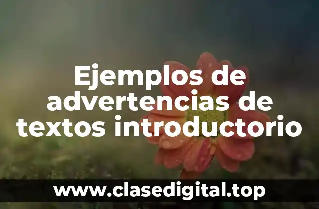 Ejemplos de advertencias de textos introductorio