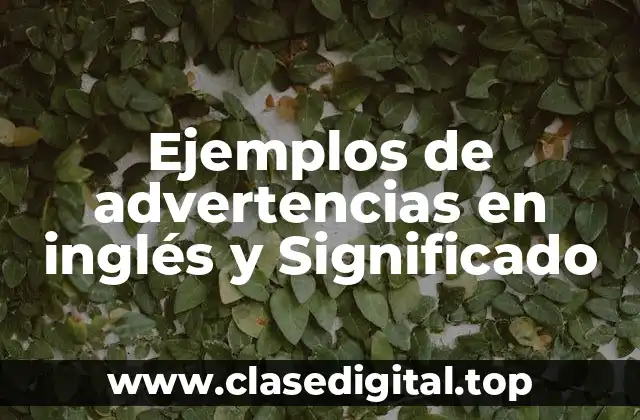 Ejemplos de advertencias en inglés y Significado