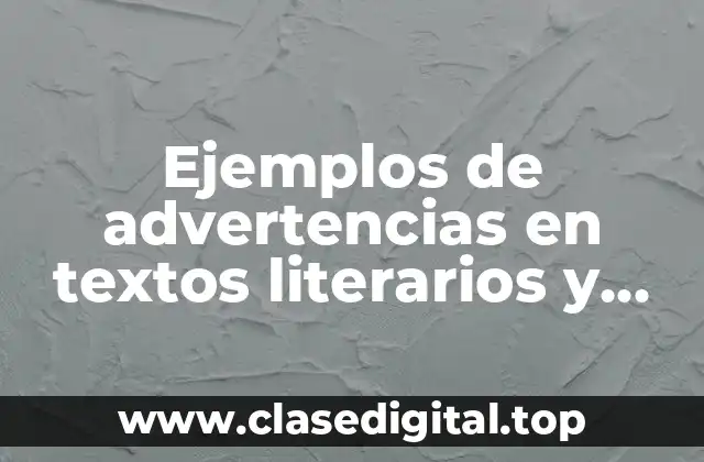 Ejemplos de advertencias en textos literarios y Significado