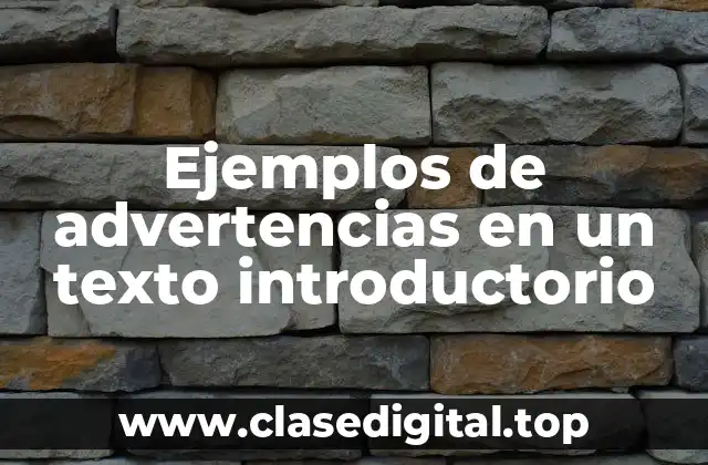 Ejemplos de advertencias en un texto introductorio