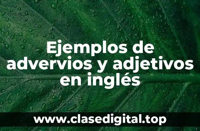 Ejemplos de advervios y adjetivos en inglés
