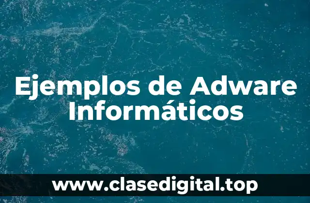 Ejemplos de Adware Informáticos