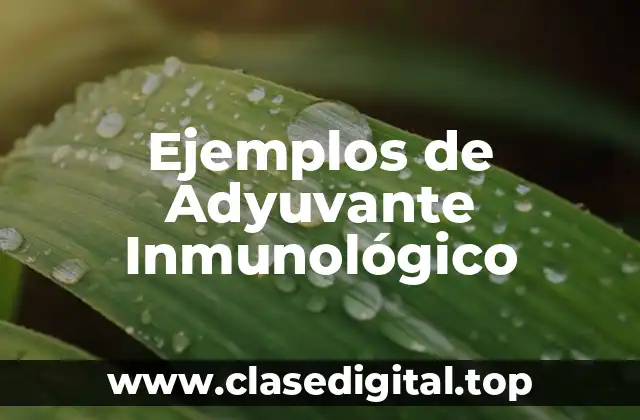 Ejemplos de Adyuvantes Inmunológicos