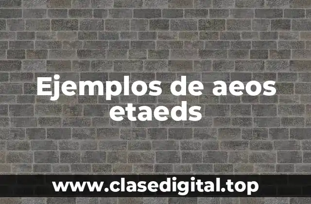 Ejemplos de aeos etaeds