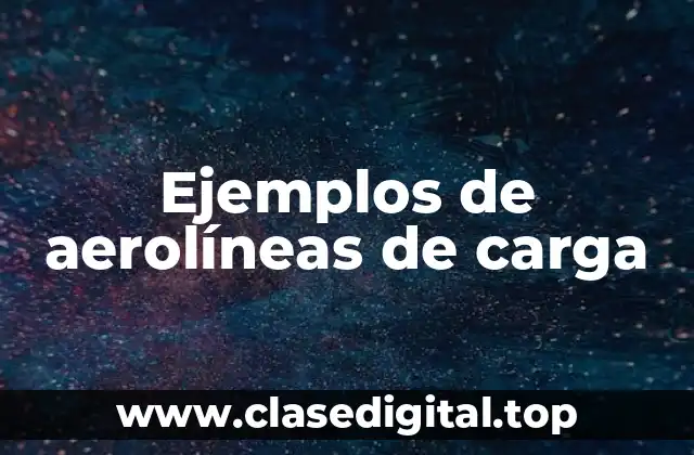 Ejemplos de aerolíneas de carga