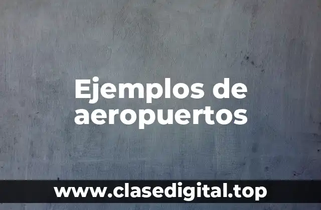 Ejemplos de aeropuertos