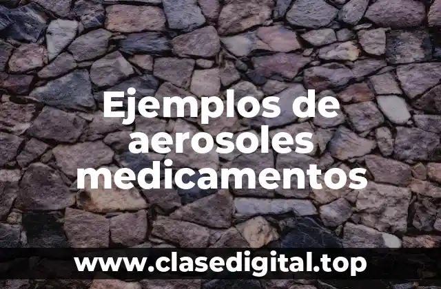 Ejemplos de aerosoles medicamentos