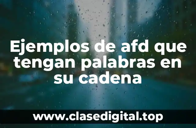 Ejemplos de afd que tengan palabras en su cadena