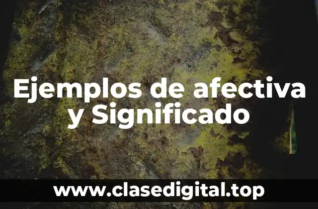 Ejemplos de afectiva