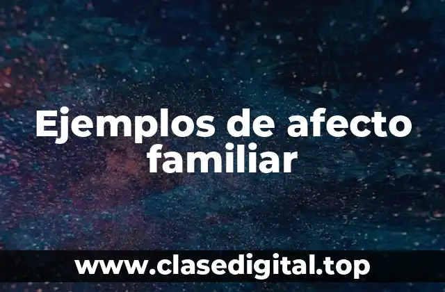 Ejemplos de afecto familiar